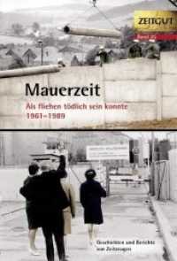 Mauerzeit. 1961-1989 : Als fliehen tödlich sein konnte (Zeitgut 25) （1. Auflage. 2011. 320 S. zahlr. schw.-w. Fotos u. Dok., Ortsreg. u. Ch）
