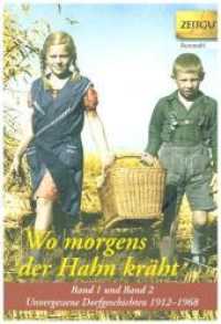 Wo morgens der Hahn kräht : Bd.1+2. Unvergessene Dorfgeschichten 1912-1968. Ausgewählt aus Zeitgut-Bänden mit 17 neuen Geschichten (Reihe ZEITGUT, Auswahl) （3. Aufl. 376 S. m. zahlr. Fotos, Abb. u. Dok. 190 mm）