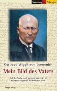 Mein Bild des Vaters : Auf der Suche nach meinem Vater, der als Wehrmachtspfarrer in Stalingrad starb (Sammlung der Zeitzeugen Bd.75) （Aufl. 2014. 112 S. zahlr. schw.-w. Fotos u. Dokumenten. 215 mm）