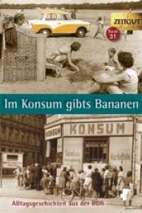 Im Konsum gibts Bananen : Alltagsgeschichten aus der DDR (Reihe ZEITGUT .31) （3. Aufl. 2017. 320 S. schw.-w. Abb. 19 cm）