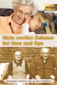 Mein zweites Zuhause bei Oma und Opa (Zeitzeugen erinnern sich an ihre Großeltern Bd.3) （1. Auflage. 2018. 192 S. 56 Abb. 20 cm）