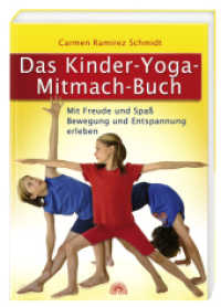 Das Kinder-Yoga-Mitmach-Buch : Mit Freude und Spaß Bewegung und Entspannung erleben （2008. 112 S. Großformat, 80 vierfarbige Fotos. 300 mm）
