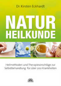 Naturheilkunde : Heilmethoden und Therapievorschl&auml;ge zur Selbstbehandlung  f&uuml;r &uuml;ber 200 Krankheiten （2012. 272 S. 40 Farbfotos. 220 mm）