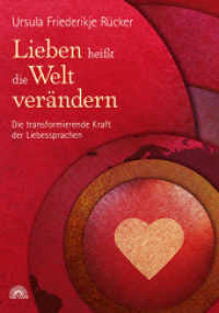 Lieben heißt die Welt verändern : Die transformierende Kraft der Liebessprachen （2012. 192 S. 220 mm）