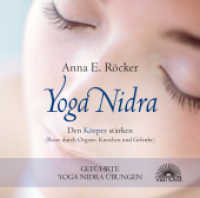 Yoga Nidra, Den Körper stärken (Reise durch Organe, Knochen und Gelenke), Audio-CD : Geführte Yoga Nidra-Übungen. 74 Min. （2013. mit ausführlichem Booklet. 125 x 140 mm）