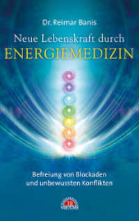 Neue Lebenskraft durch Energiemedizin : Befreiung von Blockaden und unbewussten Konflikten （2015. 128 S. m. 10 farbige Fotos, 6 Abbildungen. 165 mm）