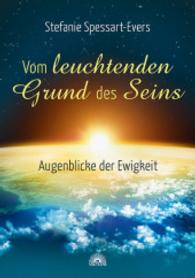 Vom leuchtenden Grund des Seins : Augenblicke der Ewigkeit （2016. 535 S. 220 mm）