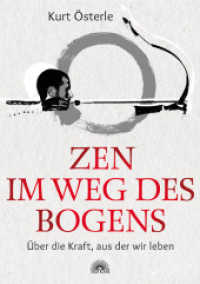 Zen - Im Weg des Bogens : Über die Kraft, aus der wir leben （2016. 192 S. 220 mm）