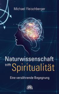 Naturwissenschaft trifft Spiritualität : Eine versöhnende Begegnung （2016. 192 S. 20.5 cm）