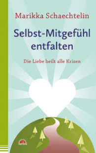 Selbst-Mitgefühl entfalten : Die Liebe heilt alle Krisen （2017. 192 S. 190 mm）