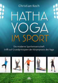 Hatha-Yoga im Sport : Die moderne Sportwissenschaft trifft auf Grundprinzipien der Körperpraxis des Yoga （1. Auflage. 2017. 120 S. 25 Grafiken, 240 Fotos. 29.7 cm）