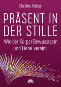 Präsent in der Stille : Wie der Körper Bewusstsein und Liebe vereint （2019. 352 S. 238 mm）