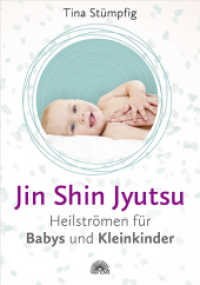 Jin Shin Jyutsu - Heilströmen für Babys und Kleinkinder : Stärkt die Lebensenergie und das Immunsystem, ohne Vorkenntnisse anwendbar, wirksame Hilfe bei akuten Krankheiten （2019. 192 S. 220 mm）
