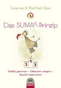Das SUMA ® Prinzip - Vitalität gewinnen, Selbstwert steigern, Gewicht balancieren : Wie Ernährungsumstellung tatsächlich gelingt und der JoJo-Effekt ausbleibt （2020. 192 S. 40 farbige Fotos, 3 Tabellen. 165 mm）