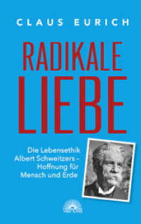 Radikale Liebe : Die Lebensethik Albert Schweizers - Hoffnung für Mensch und Erde （2019. 120 S. 19 cm）