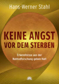 Keine Angst vor dem Sterben : Erkenntnisse aus der Nahtodforschung geben Halt （2022. 176 S. 215 mm）