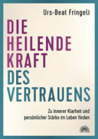 Die heilende Kraft des Vertrauens : Zu innerer Klarheit und persönlicher Stärke im Leben finden （2025. 232 S. 215 mm）