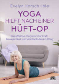 Yoga hilft nach einer Hüft-OP : Das effektive Programm für Kraft, Beweglichkeit und Wohlbefinden im Alltag （Überarbeitete Neuausgabe mit neuer Ausstattung. 2025. 192 S. 111）