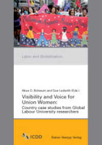 Visibility and Voice for Union Women : Country case studies from Global Labour University researchers (Labor and Globalization 4) （2014. 229 S. 210 mm）
