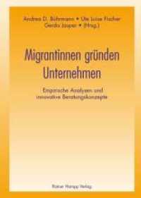 Migrantinnen gründen Unternehmen : Empirische Analysen und innovative Beratungskonzepte （2010. 218 S. 210 mm）