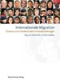 Internationale Migration : Chancen und interkulturelle Herausforderungen. Beitr. z. Tl. in engl. Sprache (Texte der Fakultät für Studium Generale und Interdisziplinäre Studien 7) （2010. m. graph. Darst. 210 mm）