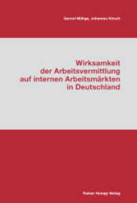 Wirksamkeit der Arbeitsvermittlung auf internen Arbeitsmärkten in Deutschland （1. Auflage 2012. 2012. 250 S. 56 Abb. 235 mm）