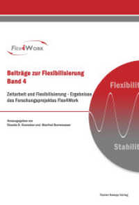 Zeitarbeit und Flexibilisierung : Ergebnisse des Forschungsprojektes Flex4Work (Beiträge zur Flexibilisierung Bd.4) （1. Aufl. 2012. 282 S. 250 mm）