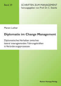 Diplomatie im Change Management (Schriften zum Management 39) （2013. 319 S. 31 schw.-w. Abb. 210 mm）