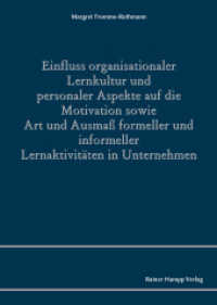 Einfluss organisationaler Lernkultur und personaler Aspekte auf die Motivation sowie Art und Ausmaß formeller und inform （2013. 347 S. 11 schw.-w. Abb., 25 schw.-w. Tab. 210 mm）