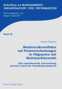 Marktstruktureffekte auf Preisentscheidungen in Oligopolen mit Multimarktkontakt (Schriften zu Management, Organisation und Information 42) （2013. 255 S. 210 mm）