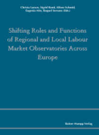 Shifting Roles and Functions of Regional and Local Labour Market Observatories Across Europe (Comparative and Transnational Perspectives on Research and its Application in the Field of Regional and) （2013. 253 S. 210 mm）