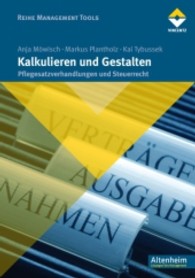 Kalkulieren und Gestalten : Pflegesatzverhandlungen und Steuerrecht (Reihe Management Tools)