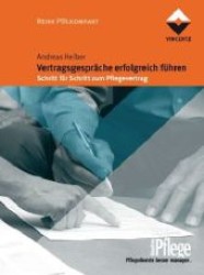 Vertragsgespräche erfolgreich führen : Schritt für Schritt zum Pflegevertrag (Reihe PDL kompakt) （1. Aufl. 2011. 104 S. 175 mm）
