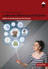 10-Minuten-Aktivierung als Methode : Ergänzt um die Körpersprache der Dementen (Altenpflege) （1., Aufl. 2014. 148 S. mit zahlreichen Abbildungen. 229 mm）