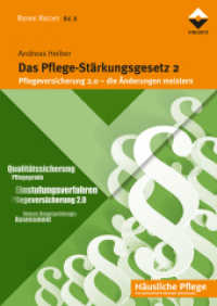 Das Pflege-Stärkungsgesetz 2 : Pflegeversicherung 2.0 - die Änderungen meistern (Häusliche Pflege) （2016. 213 S. 24 cm）