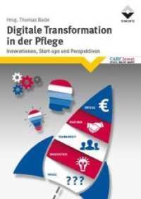 Digitale Transformation in der Pflege : Innovationen, Start-ups und Perspektiven (Care Invest) （2018. 154 S. 24 cm）