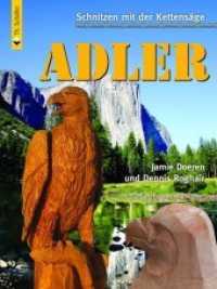 Schnitzen mit der Kettensäge: Adler (HolzWerken) （3. Aufl. 2007. 80 S. 396 Farbfotos. 28 cm）