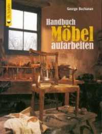 Handbuch Möbel aufarbeiten (HolzWerken) （4. Aufl. 2016. 282 S. ca. 1000 schw.-w. Abb., 31 farb. Fotos. 24 cm）