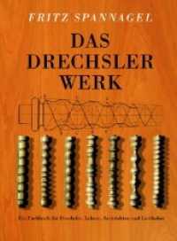 Das Drechslerwerk : Ein Fachbuch für Drechsler, Lehrer, Architekten und Liebhaber (HolzWerken) （19. Aufl. 2015. 320 S. 1258 Abb. 29.7 cm）