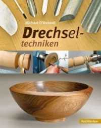 Drechseltechniken (HolzWerken) （2. Aufl. 2015. 192 S. 496 farbige Abbildungen. 27.4 cm）
