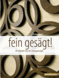 fein gesägt! : 40 Objekte mit der Dekupiersäge (HolzWerken) （1., Aufl. 2012. 200 S. 461 farbige Fotos, Zeichnungen, Tabellen sowie）