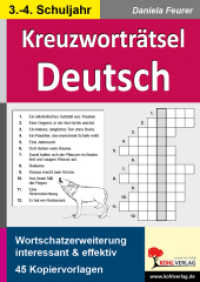 Kreuzworträtsel Deutsch, 3.-4. Schuljahr : Wortschatzerweiterung interessant & effektiv. 45 Kopiervorlagen （5. Aufl. 2013. 48 S. zahlr. schw.-w. Ill. 29.7 cm）