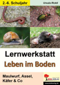 Lernwerkstatt Leben im Boden : Maulwurf, Assel, Käfer & Co. Infotexte, Versuche, Aufgaben, Übungen, Sinnerfassendes Lesen. Mit Lösungen. 2.-6. Schuljahr (Lernwerkstatt) （1. Aufl. 2013. 80 S. zahlr. schw.-w. Ill. 29.7 cm）