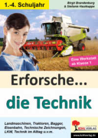 Erforsche die Technik : Eine Werkstatt ab dem 1. Schuljahr. Landmaschinen, Traktoren, Mähdrescher, Raupen, Bagger, Lastwagen, Auto, Zug. Mit Lösungen! Kopiervorlagen (Erforsche ...) （2011. 64 S. zahlr. schwarz-w. Illustr. 29.7 cm）