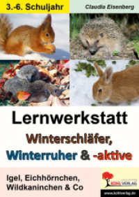 Lernwerkstatt Winterschläfer, Winterruher und Winteraktive : Igel, Eichhörnchen, Wildkaninchen und Co.. Kurztexte / Aufgaben / Übungen / Sinnerfassendes Lesen / Mit Lösungen (Lernwerkstatt) （2. Aufl. 2012. 112 S. zahlr. schwarz-w. Illustr. 29.7 cm）