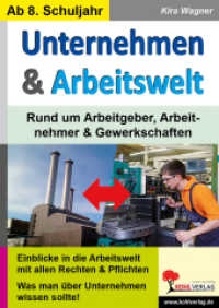 Unternehmen und Arbeitswelt : Rund um Unternehmen, Arbeitnehmer und Gewerkschaften. Wirtschaft (Lernwerkstatt) （5. Aufl. 2013. 92 S. zahlr. schwarz-w. Illustr. 29.7 cm）