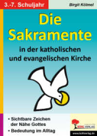 Die Sakramente in der katholischen und evangelischen Kirche : 50 Kopiervorlagen, mit Lösungen （7. Aufl. 2009. 56 S. zahlr. schwarz-w. Illustr. 29.7 cm）