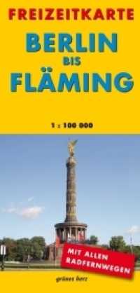 Freizeitkarte Berlin bis Fläming : Mit allen Radfernwegen. 1:100000 (Freizeitkarten) （Auflage. 2011. 240 mm）