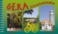 Gera-Radwanderweg : Von der Schmücke nach Gebesee. Maßstab 1:50.000.. 1:50000 (Radfernwege) （Auflage. 2010. 64 S. m. 53 Abb. u. 10 Ktn. sowie Höhenprofil. 125）