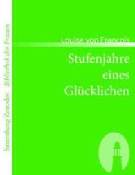 Stufenjahre eines Glücklichen (Sammlung ZenodotBibliothek der Frauen) （2007. 388 S. 220 mm）
